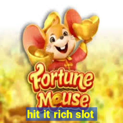 hit it rich slot